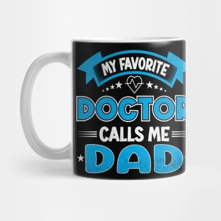 My Favorite Doctor Calls Me Dad Fathers Day Mug